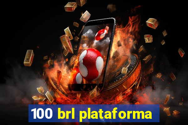 100 brl plataforma